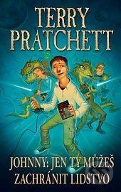 Johnny: Jen ty můžeš zachránit lidstvo-Terry Pratchett