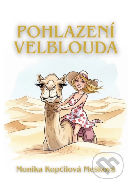 Pohlazení velblouda-Monika Kopčilová Mešková