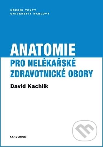 Anatomie pro nelékařské zdravotnické obory-David Kachlík