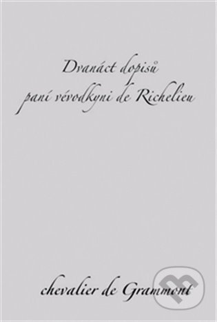 Dvanáct dopisů paní vévodkyni de Richelieu-Edmond de Grammont