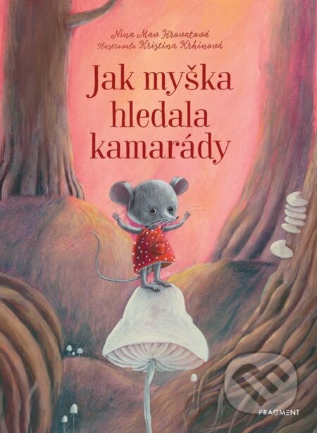 Jak myška hledala kamarády-Nina Mav Hrovat