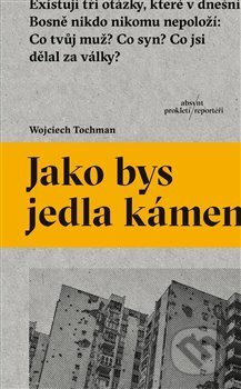 Jako bys jedla kámen-Wojciech Tochman