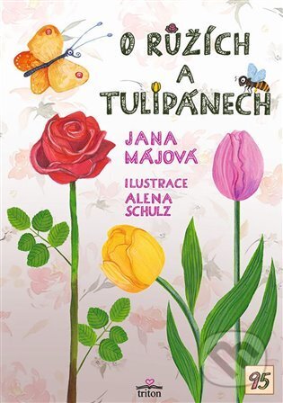 O růžích a tulipánech-Jana Májová