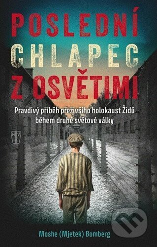 Poslední chlapec z Osvětimi-Moshe (Mjetek) Bomberg