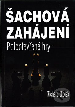 Šachová zahájení - Polootevřené hry-Richard Biolek