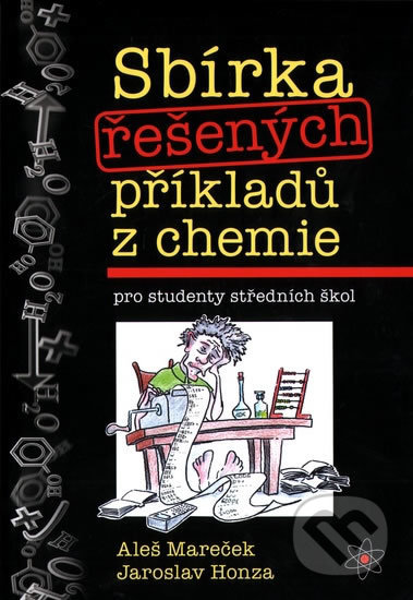 Sbírka řešených příkladů z chemie pro studenty středních škol-Aleš Mareček a Jaroslav Honza