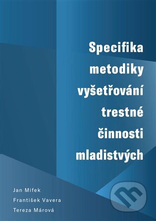 Specifika metodiky vyšetřování trestné činnosti mladistvých-František Vavera