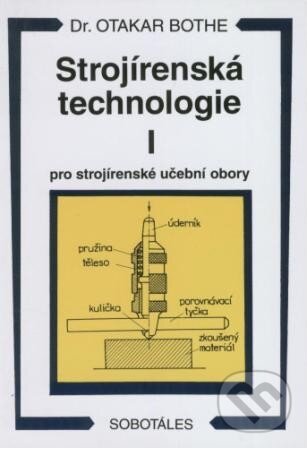 Strojírenská technologie I-Otakar Bothe
