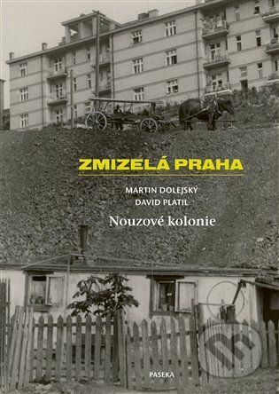 Zmizelá Praha-Nouzové kolonie-Martin Dolejský