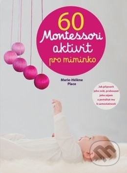 60 Montessori aktivit pro miminko-Marie-Héléne Place