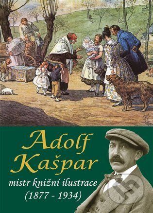 Adolf Kašpar - mistr knižní ilustrace (1877 - 1934)-Stanislav Balík