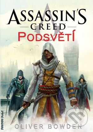 Assassin's Creed (8): Podsvětí-Oliver Bowden