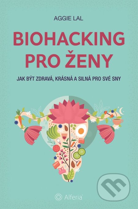 Biohacking pro ženy-Aggie Lal