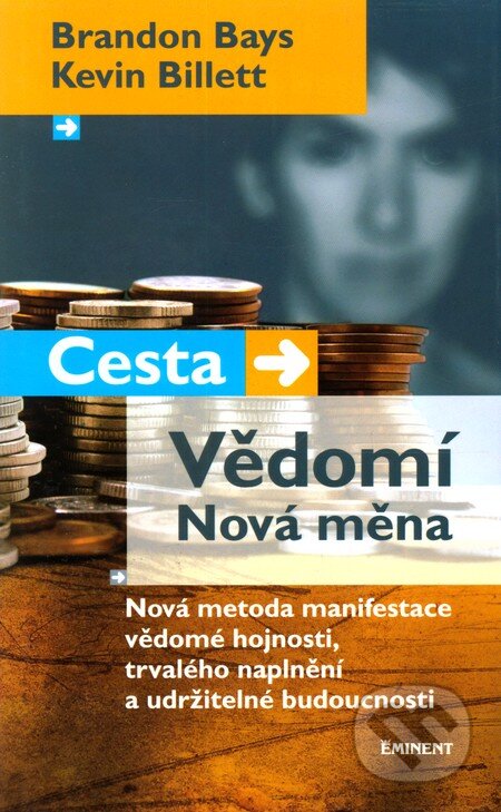 Cesta - Vědomí - Nová měna-Brandon Bays a Kevin Billett