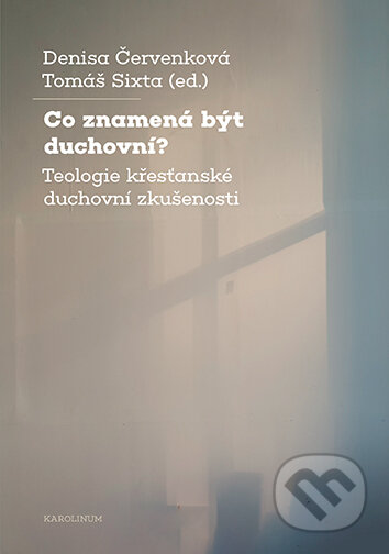 Co znamená být duchovní?-Denisa Červenková a Sixta Tomáš