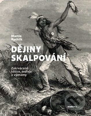 Dějiny skalpování-Martin Rychlík