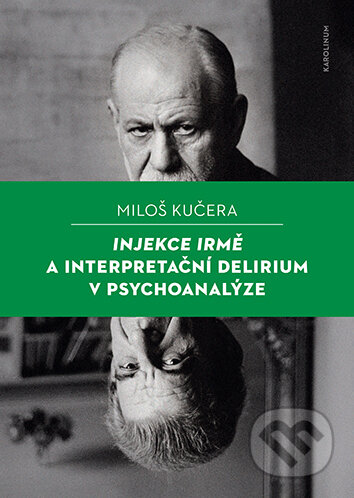 Injekce Irmě a interpretační delirium v psychoanalýze-Kučera Miloš