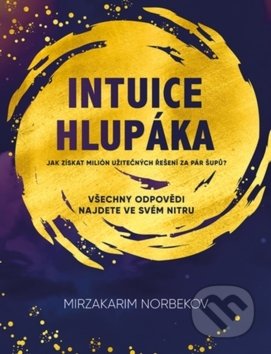 Intuice hlupáka-Mirzakarim Norbekov