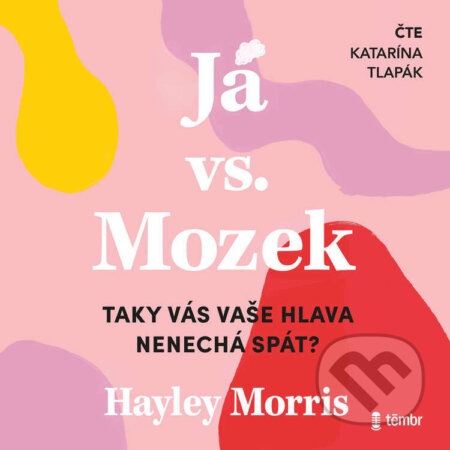 Já vs. Mozek: Taky vás vaše hlava nenechá spát?-Hayley Morris