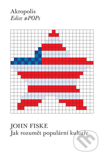 Jak rozumět populární kultuře-John Fiske