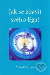 Jak se zbavit svého Ega?-Michal Brozman