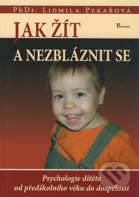 Jak žít a nezbláznit se-Lidmila Pekařová