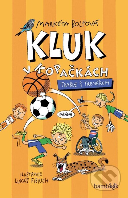 Kluk v kopačkách – Trable s trenérem-Markéta Bolfová a Lukáš Fibrich