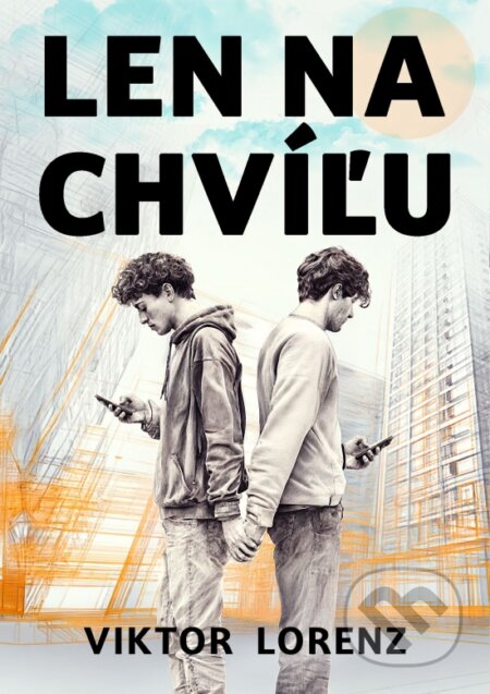 Len na chvíľu-Viktor Lorenz