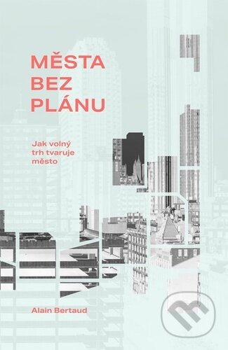 Města bez plánu-Alain Bertaud
