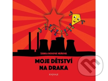 Moje dětství na draka-Šárka Rosová Váňová