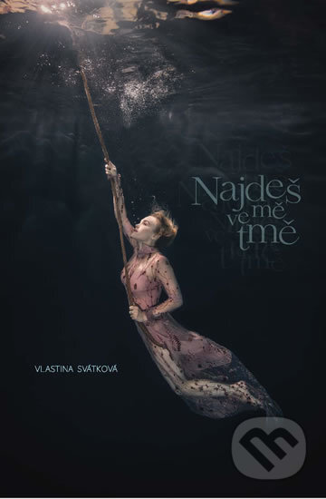 Najdeš mě ve tmě-Vlastina Svátková