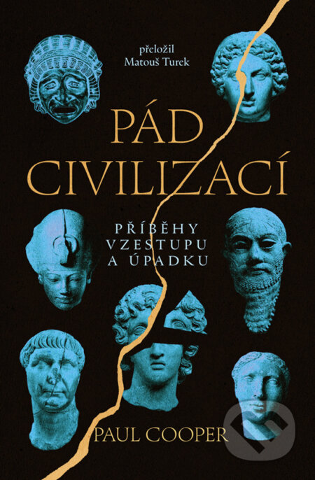 Pád civilizací: Příběhy vzestupu a úpadku-Paul Cooper