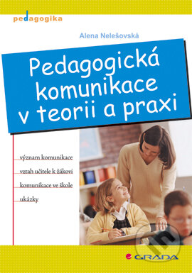 Pedagogická komunikace v teorii a praxi-Alena Nelešovská