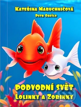 Podvodní svět Lolinky a Zorinky-Kateřina Maruchničová