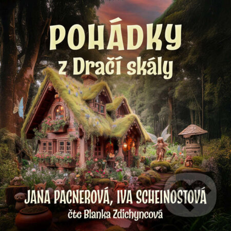 Pohádky z Dračí skály-Jana Pacnerová a Ivana Scheinostová