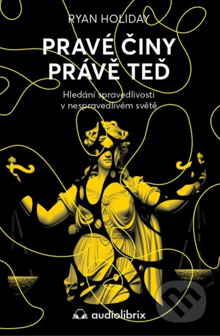 Pravé činy právě teď-Ryan Holiday