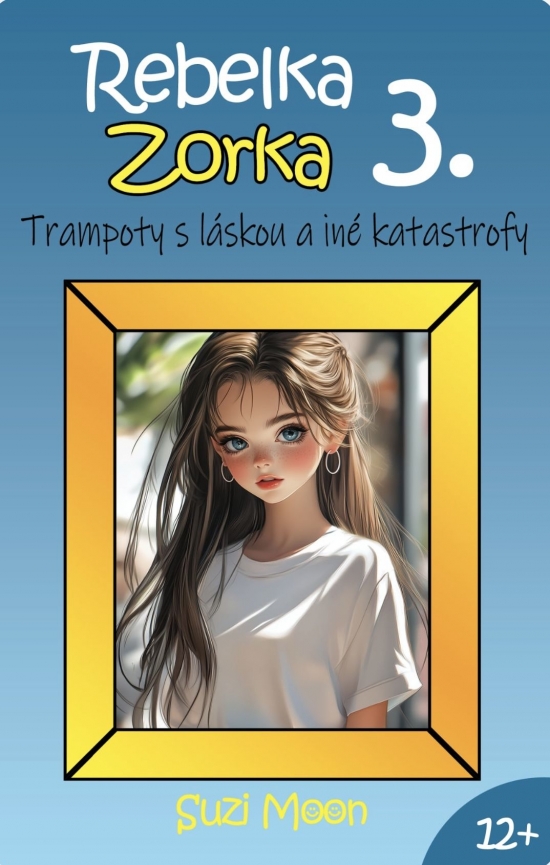 Rebelka Zorka 3 - Trampoty s láskou a iné katastrofy-Suzi-Moon