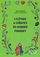 S flétnou a zvířátky do hudební pohádky-Aleš Sedlmeier