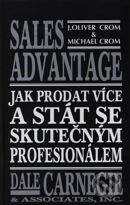 Sales Advantage - Jak prodat více a stát se skutečným profesionálem-J. Oliver Crom a Michael Crom