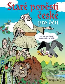 Staré pověsti české pro děti-Michal Vaněček a Václav Ráž