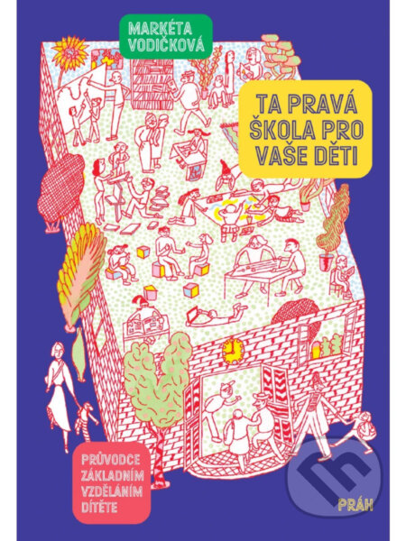 Ta pravá škola pro vaše děti-Markéta Vodičková