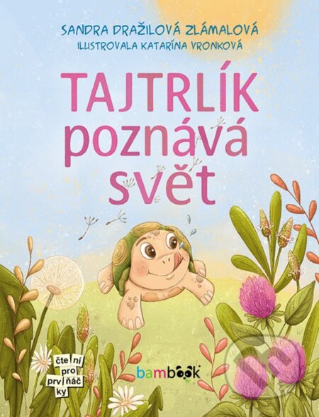 Tajtrlík poznává svět-Dražilová Sandra Zlámalová a Kateřina Vronková