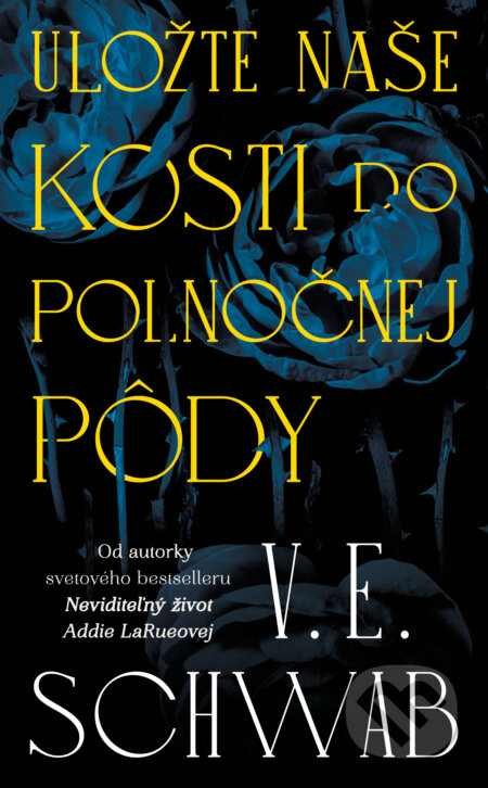 Uložte naše kosti do polnočnej pôdy-V.E. Schwab