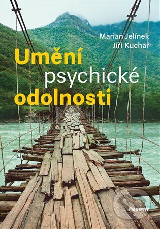 Umění psychické odolnosti-Jiří Kuchař a Marian Jelínek