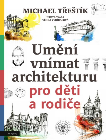 Umění vnímat architekturu pro děti a rodiče-Michael Třeštík