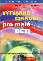 Výtvarné činnosti pro malé děti-Maryann F. Kohlová