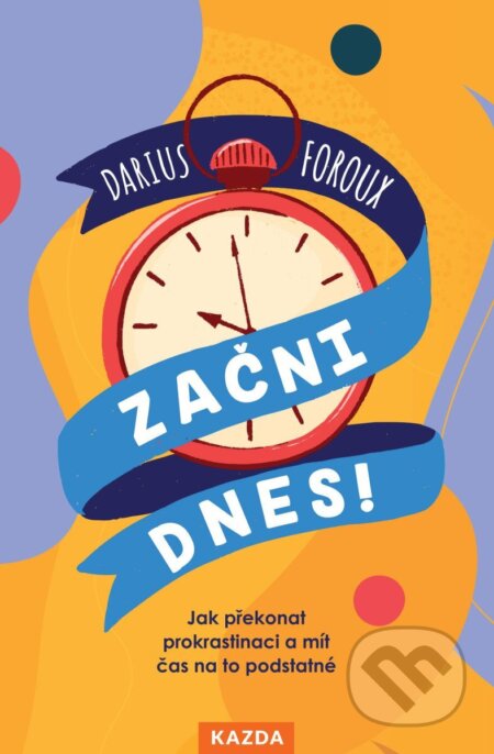Začni dnes!-Darius Foroux