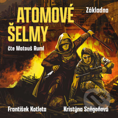 Atomové šelmy: Základna-Kristýna Sněgoňová a František Kotleta