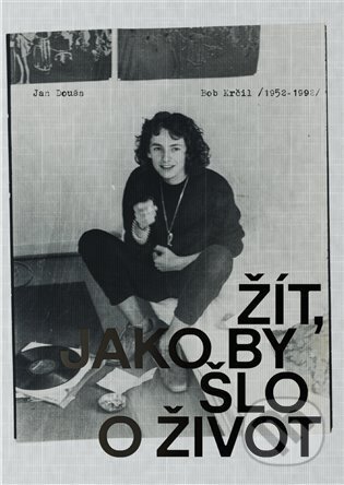 Bob Krčil (1952-1992). Žít