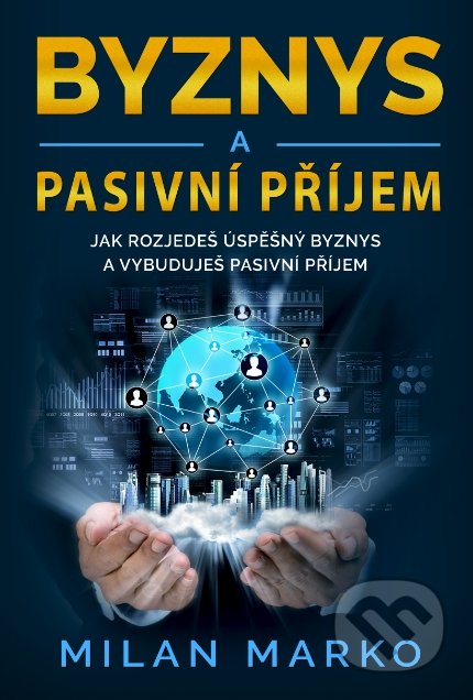 Byznys a pasivní příjem-Milan Marko
